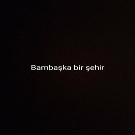 Album cover of Bambaşka bir şehir
