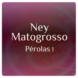 Album cover of Pérolas 1 Com Ney Matogrosso
