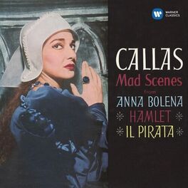 Album cover of Callas - Mad Scenes from Anna Bolena, Hamlet & Il pirata - Callas Remastered