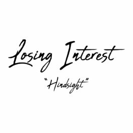 Losing Interest - Hindsight: lyrics and songs