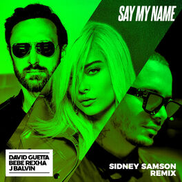 Album picture of Say My Name (feat. Bebe Rexha & J Balvin) (Sidney Samson Remix)