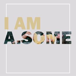 Album cover of I Am A.some
