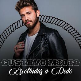 Album cover of Gustavo Mioto – Escolhidas a Dedo