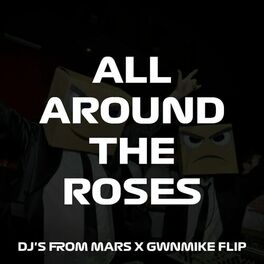 Album cover of All Around The Roses (Dj's From Mars x GwnMike Flip)