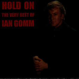 Album cover of Hold On: The Very Best Of Ian Gomm