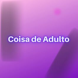 Album cover of Coisa de Adulto