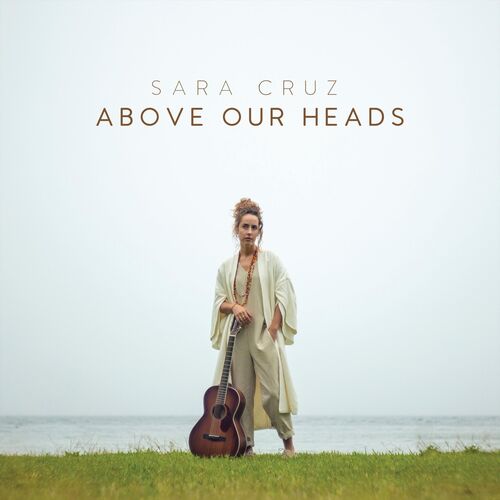 Sara Cruz Above Our Heads lyrics and songs Deezer