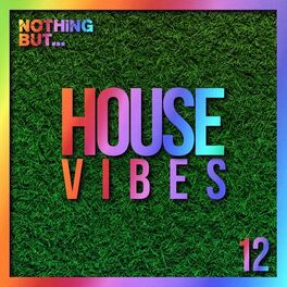 Album cover of Nothing But... House Vibes, Vol. 12
