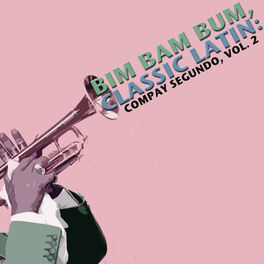 Album cover of Bim Bam Bum, Classic Latin: Compay Segundo, Vol. 2
