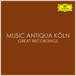 Album cover of Musiqua Antiqua Köln Great Recordings