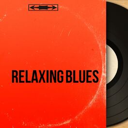 Album cover of Relaxing Blues (Relax with John Lee Hooker, T Bone Walker, Lightnin' Hopkins and Many More...)