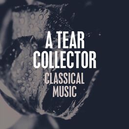 Album cover of A Tear Collector: Classical Music