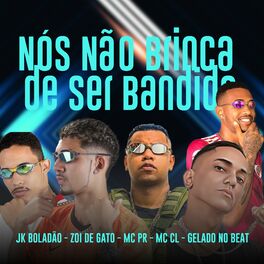 Album cover of Nós Não Brinca de Ser Bandido