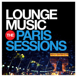 Album cover of Lounge Music - The Paris Sessions