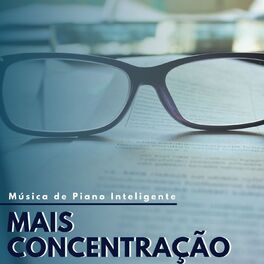 Album cover of Mais Concentração: Música de Piano Inteligente para Concentração de Mente Profunda de Alto Nível