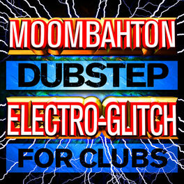 Album cover of Moombahton Dubstep Electro-Glitch for Clubs