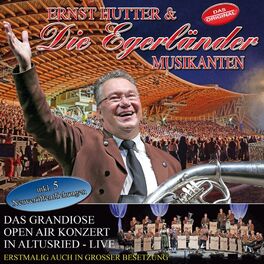 Album cover of Ernst Hutter & Die Egerländer Musikanten - Das grandiose Open Air Konzert in Altusried - Live (Live)