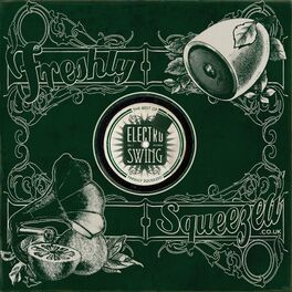 Album cover of Electro Swing: The Best of - Freshly Squeezed, Vol. 1