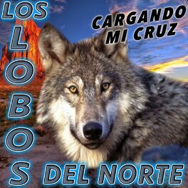 Los Lobos del Norte: música, canciones, letras | Escúchalas en Deezer