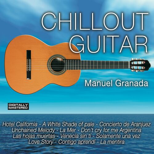 pesadilla longitud Completamente seco Manuel Granada: Chillout Guitar - Hotel California (Guitar Version): listen  with lyrics | Deezer