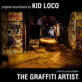 Album cover of The Graffiti Artist: Original Soundtrack by Kid Loco - A Film By James Bolton