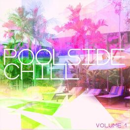 Album cover of Poolside Chill, Vol. 1 (Chilling and Smooth Electronic Beats for Pool Lovers)