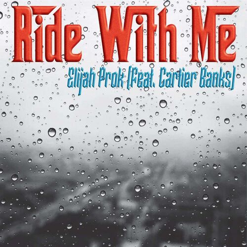 Elijah Prok Ride With Me feat. Cartier Banks lyrics and songs