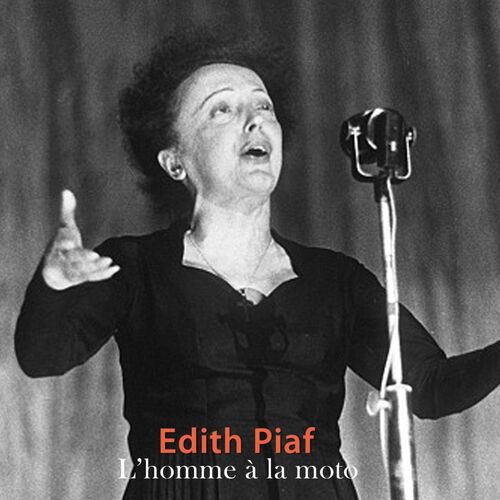 Эдит пиаф биография личная жизнь фото Édith Piaf - L'homme à la moto: слушайте с текстом Deezer