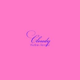 Album cover of Cloudy (Kelbin Remix)