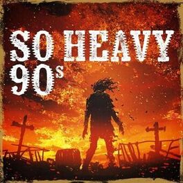 Album cover of So Heavy 90s
