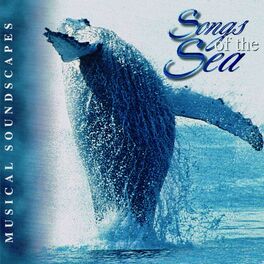 Album cover of Songs of the Sea (Musical Soundscapes)
