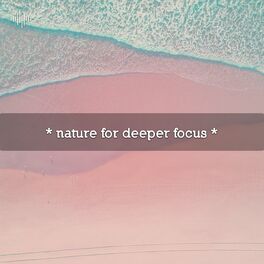 Album cover of * nature for deeper focus *