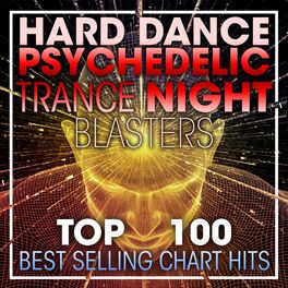 Album cover of Hard Dance Psychedelic Trance Night Blasters Top 100 Best Selling Chart Hits + DJ Mix
