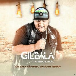 Album cover of Gil Bala Não Para, Só Dá um Tempo