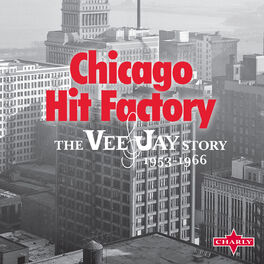 Album cover of Chicago Hit Factory - The Vee-Jay Story 1953-1966