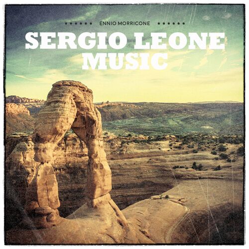 Ennio Morricone - Sergio Leone Greatest Western Music of All Time