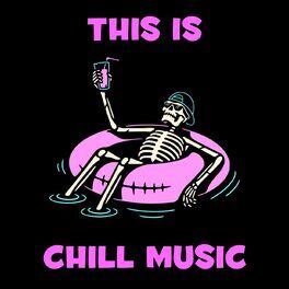 Album cover of This Is Chill Music