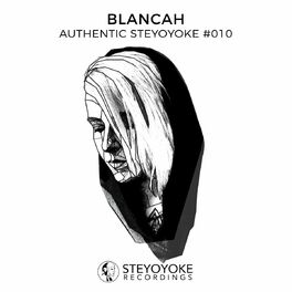 Album cover of Blancah Presents Authentic Steyoyoke #010