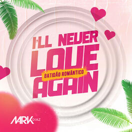 Album cover of I'll Never Love Again (Batidão Romântico)