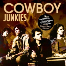 Cowboy Junkies - Live At Berklee Performance Center Boston, Ma, April 30,  1989 (Remastered): lyrics and songs | Deezer