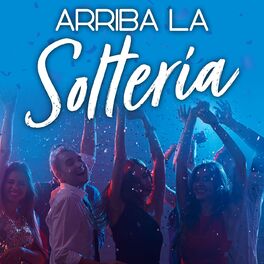 Album cover of Arriba La Soltería