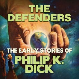 Album cover of Early Stories of Philip K. Dick: The Defenders (Unabridged)