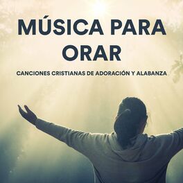 Album cover of Música para Orar - Canciones Cristianas de Adoración y Alabanza