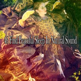 Album cover of 46 Find Peaceful Sleep in Natural Sound
