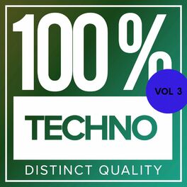 Album cover of 100% Techno, Vol. 3: Distinct Quality