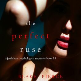 Album cover of The Perfect Ruse (A Jessie Hunt Psychological Suspense Thriller—Book Twenty-five)