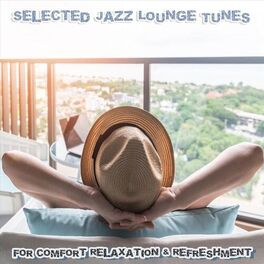 Album cover of Selected Jazz Lounge Tunes for Comfort Relaxation & Refreshment