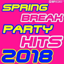 Album cover of Spring Break Party Hits 2018