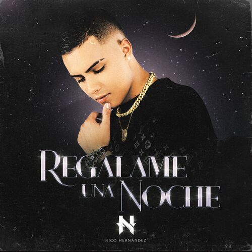 Nico Hernandez - Regálame Una Noche: letras e músicas