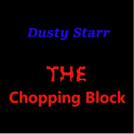 Album cover of The Chopping Block (feat. Dusty Starr, Mark Davies & Richard Walters)